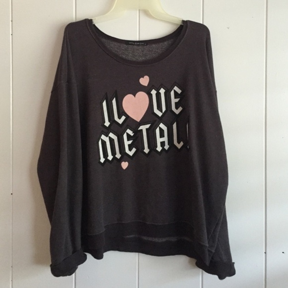 ISO Wildfox I love metal sweatshirt